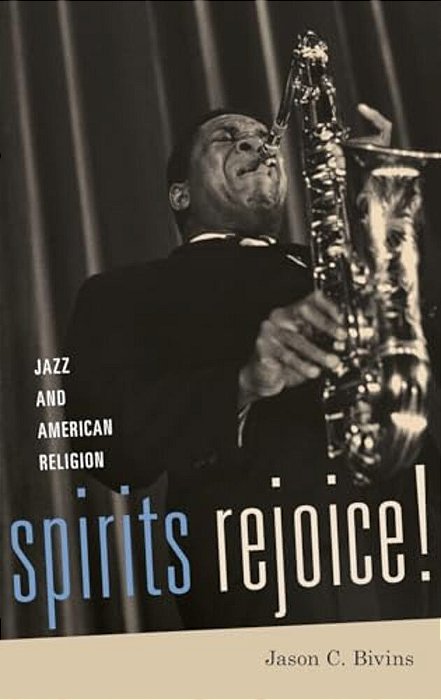 Spirits Rejoice!: Jazz And American Religion-..
