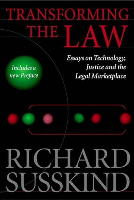 Transforming The Law: Essays On Technology, Justice, And The Legal Marketplace-..