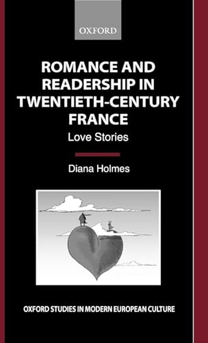 Romance And Readership In Twentieth-Century France: Love Stories-..