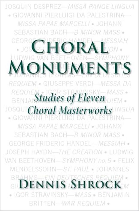Choral Monuments: Studies Of Eleven Choral Masterworks-..