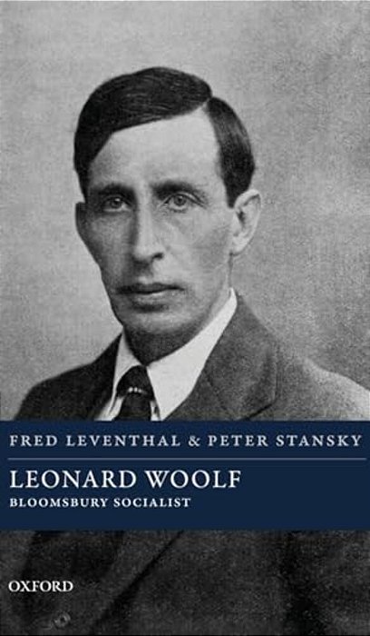 Leonard Woolf: Bloomsbury Socialist-..
