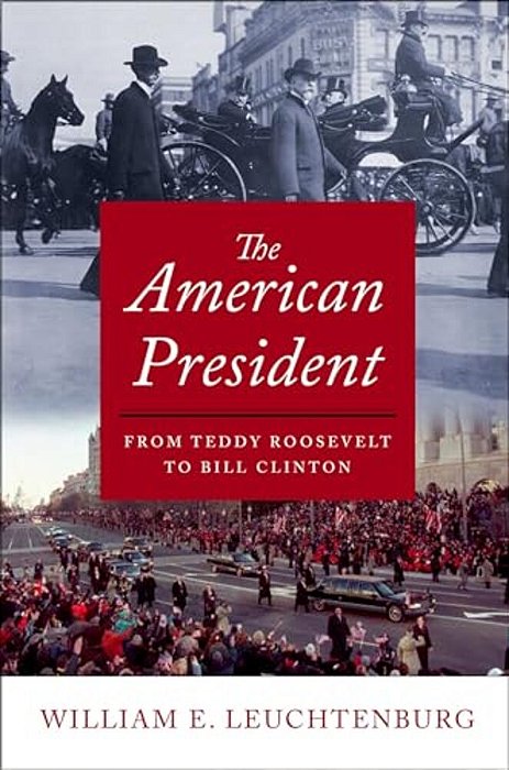 The American President: From Teddy Roosevelt To Bill Clinton-..