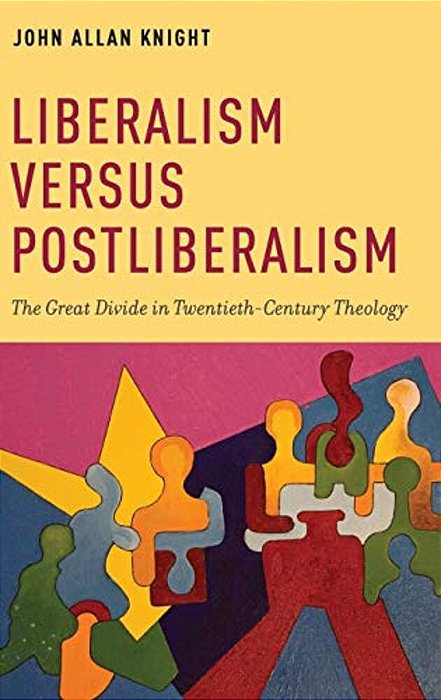 Liberalism Versus Postliberalism: The Great Divide In Twentieth-Century Theology-..