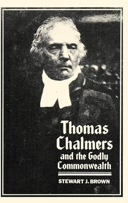 Thomas Chalmers And The Godly Commonwealth In Scotland-..