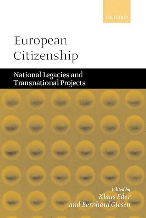 European Citizenship: National Legacies And Transnational Projects-..