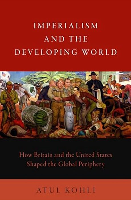 Imperialism And The Developing World: How Britain And The United States Shaped The Global Periphery-..