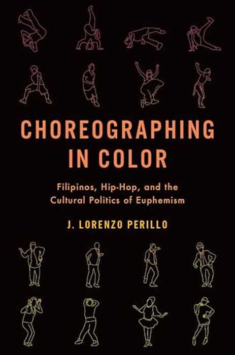 Choreographing In Color: Filipinos, Hip-Hop, And The Cultural Politics Of Euphemism-..