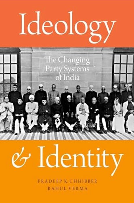 Ideology And Identity: The Changing Party Systems Of India-..