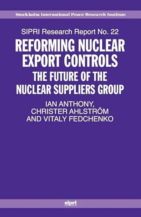 Reforming Nuclear Export Controls: What Future For The Nuclear Suppliers Group?-..