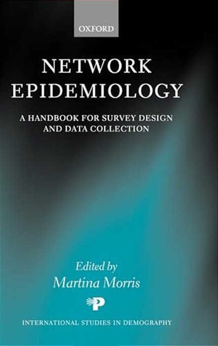 Network Epidemiology: A Handbook For Survey Design And Data Collection-..