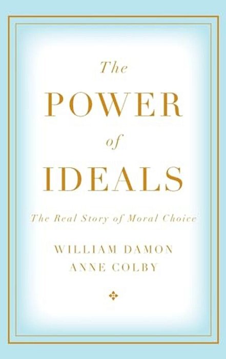 Power Of Ideals: The Real Story Of Moral Choice-..