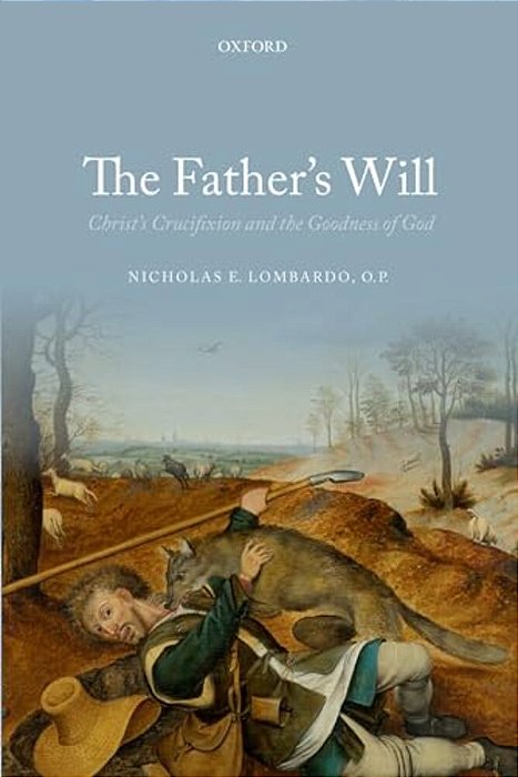 The Father's Will: Christ's Crucifixion And The Goodness Of God-..