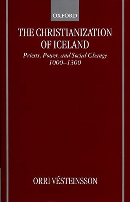 The Christianization Of Iceland: Priests, Power, And Social Change 1000-1300-..