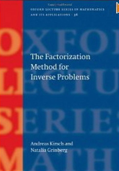 The Factorization Method For Inverse Problems-..