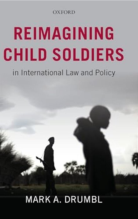 Reimagining Child Soldiers In International Law And Policy-..