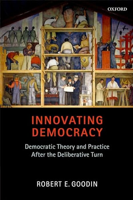 Innovating Democracy: Democratic Theory And Practice After The Deliberative Turn-..