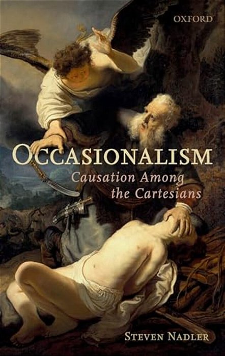 Occasionalism: Causation Among The Cartesians-..