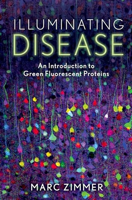 Illuminating Disease: An Introduction To Green Fluorescent Proteins-..