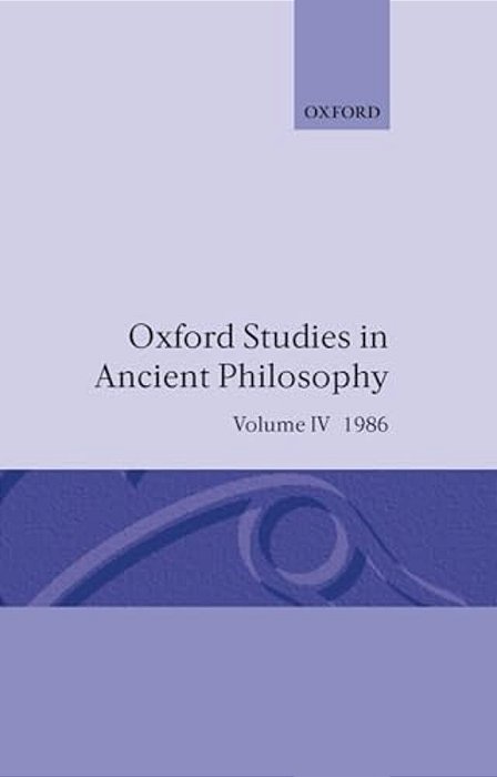 Oxford Studies In Ancient Philosophy: Volume IV: A Festschrift For J. L. Ackrill, 1986-..