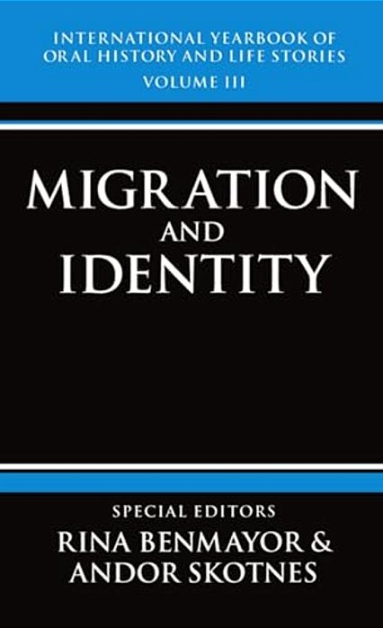 International Yearbook Of Oral History And Life Stories: Volume III: Migration And Identity-..