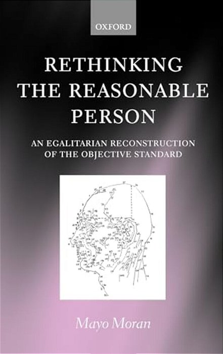 Rethinking The Reasonable Person: An Egalitarian Reconstruction Of The Objective Standard-..