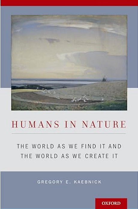 Humans In Nature: The World As We Find It And The World As We Create It-..