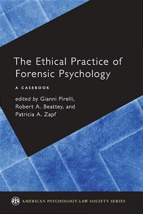 Ethical Practice Of Forensic Psychology: A Casebook-..