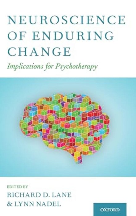 Neuroscience Of Enduring Change: Implications For Psychotherapy-..