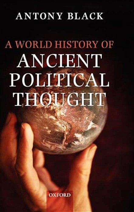 A World History Of Ancient Political Thought: A World History Of Ancient Political Thought: Its Significance And Consequences-..