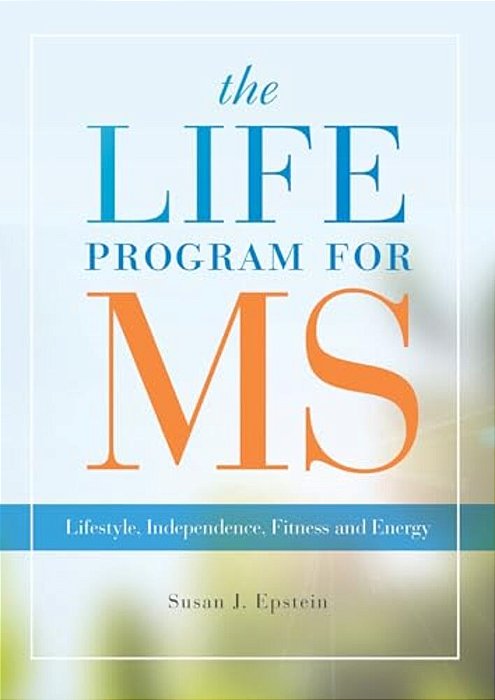 Life Program For Ms: Lifestyle, Independence, Fitness And Energy-..