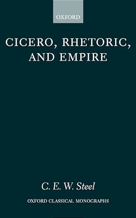 Cicero, Rhetoric, And Empire-..