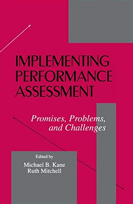 Implementing Performance Assessment: Promises, Problems, And Challenges-..