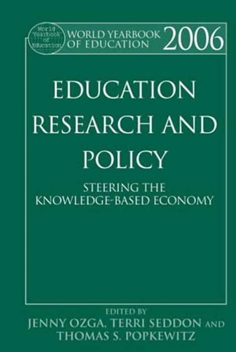 World Yearbook Of Education 2006: Education, Research And Policy: Steering The Knowledge-Based Economy-..