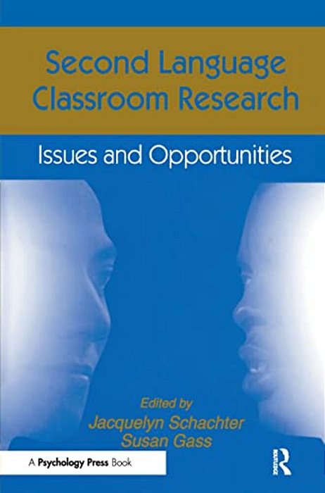Second Language Classroom Research: Issues And Opportunities-..
