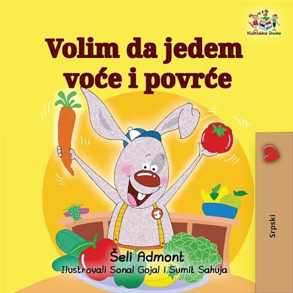 I Love To Eat Fruits And Vegetables (Serbian Edition)-..