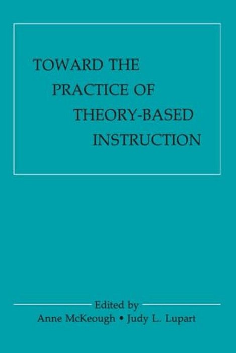 Toward The Practice Of Theory-Based Instruction: Current Cognitive Theories And Their Educational Promise-..