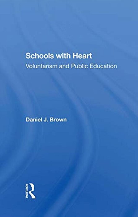 Schools With Heart: Voluntarism And Public Education-..