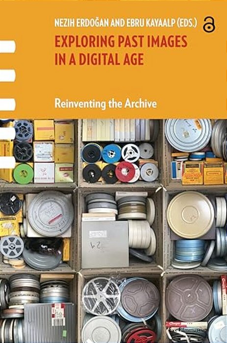 Exploring Past Images In A Digital Age: Reinventing The Archive-..