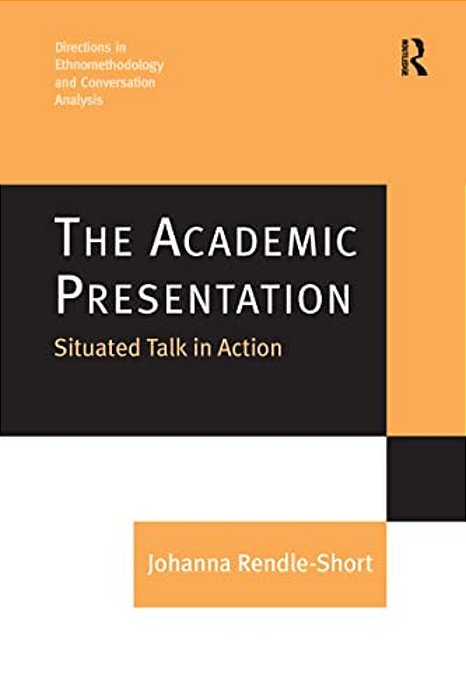 The Academic Presentation: Situated Talk In Action-..