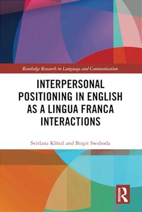 Interpersonal Positioning In English As A Lingua Franca Interactions-..