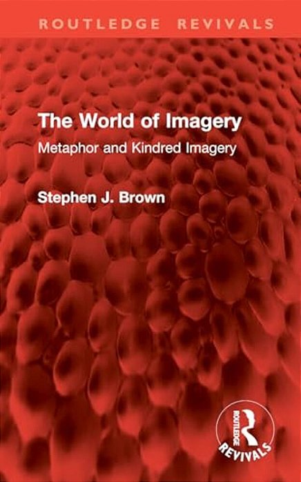 The World Of Imagery: Metaphor And Kindred Imagery-..