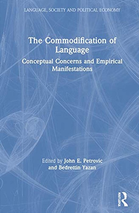 The Commodification Of Language: Conceptual Concerns And Empirical Manifestations-..
