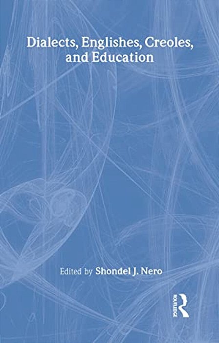 Dialects, Englishes, Creoles, And Education-..
