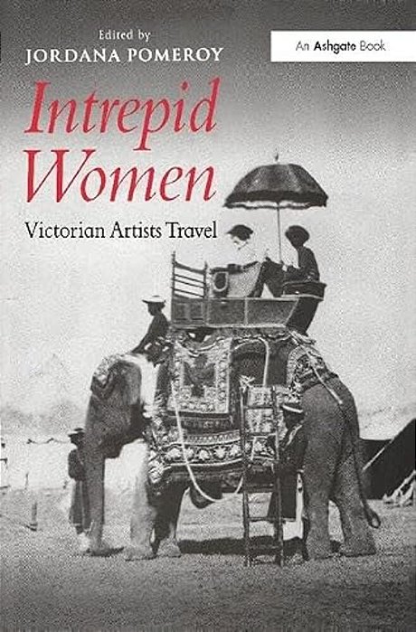 Intrepid Women: Victorian Artists Travel-..