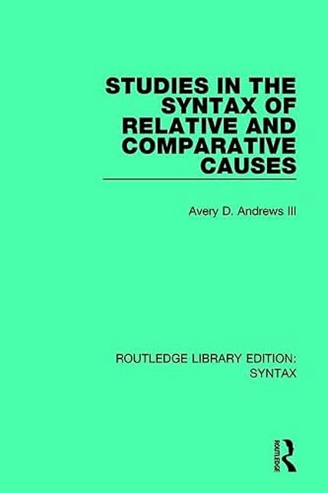 Studies In The Syntax Of Relative And Comparative Causes-..