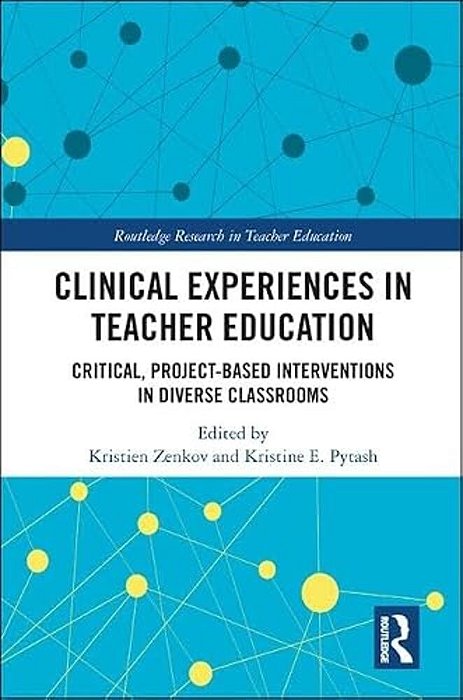 Clinical Experiences In Teacher Education: Critical, Project-Based Interventions In Diverse Classrooms-..