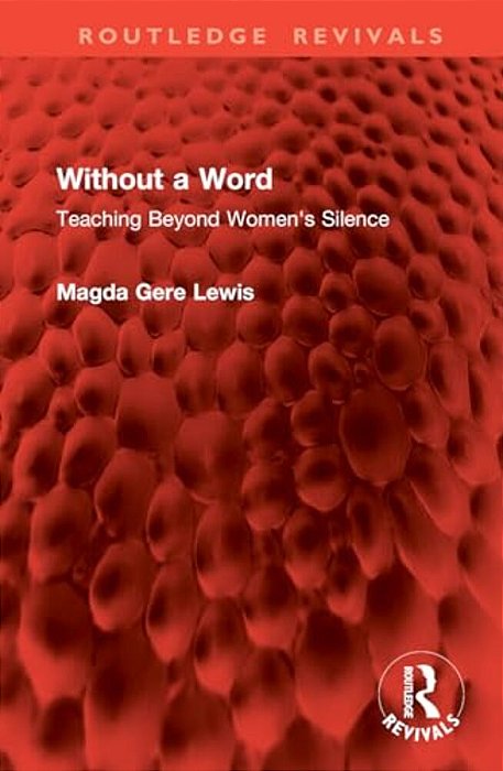 Without A Word: Teaching Beyond Women's Silence-..
