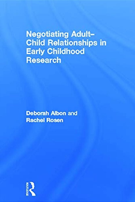 Negotiating Adult-Child Relationships In Early Childhood Research-..