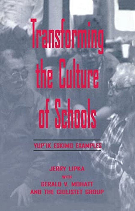 Transforming The Culture Of Schools: Yup¡k Eskimo Examples-..