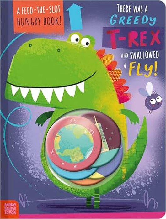 There Was A Greedy T-Rex Who Swallowed A Fly!-..